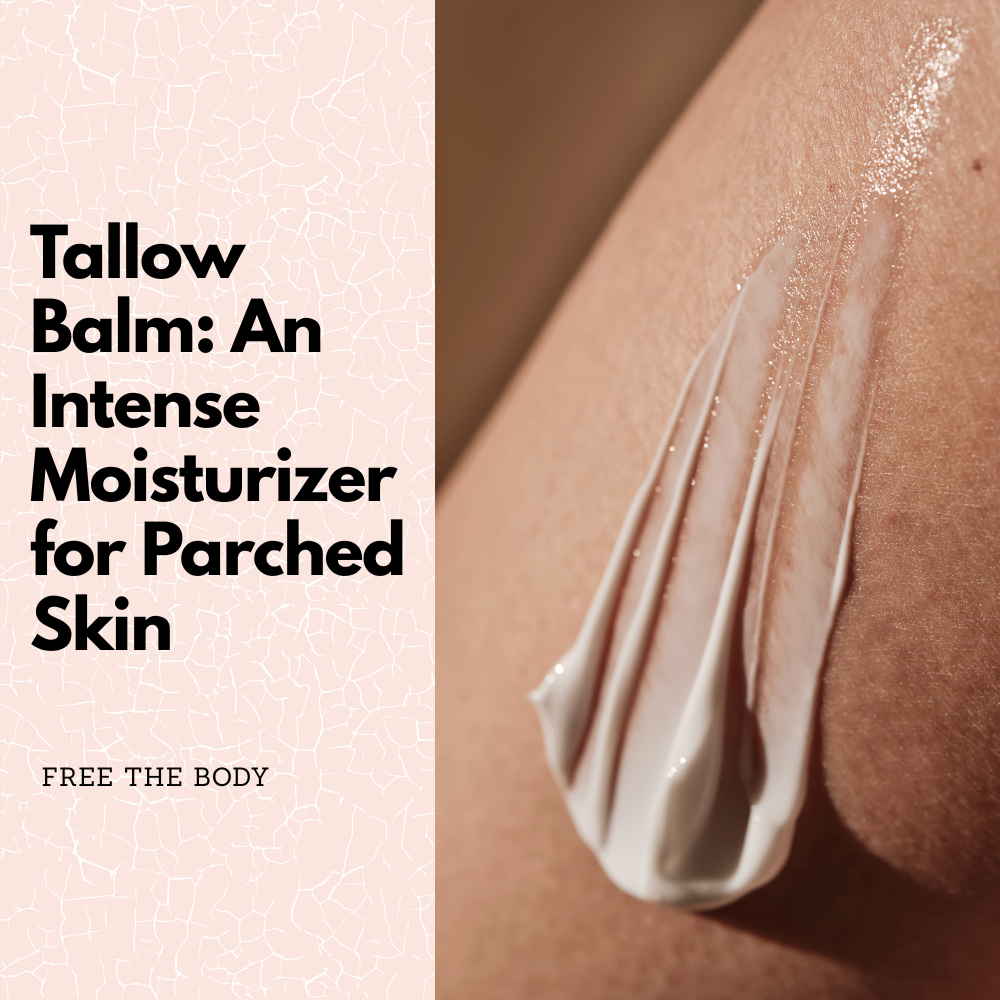 Tallow Balm: An Intense Moisturizer for Parched Skin