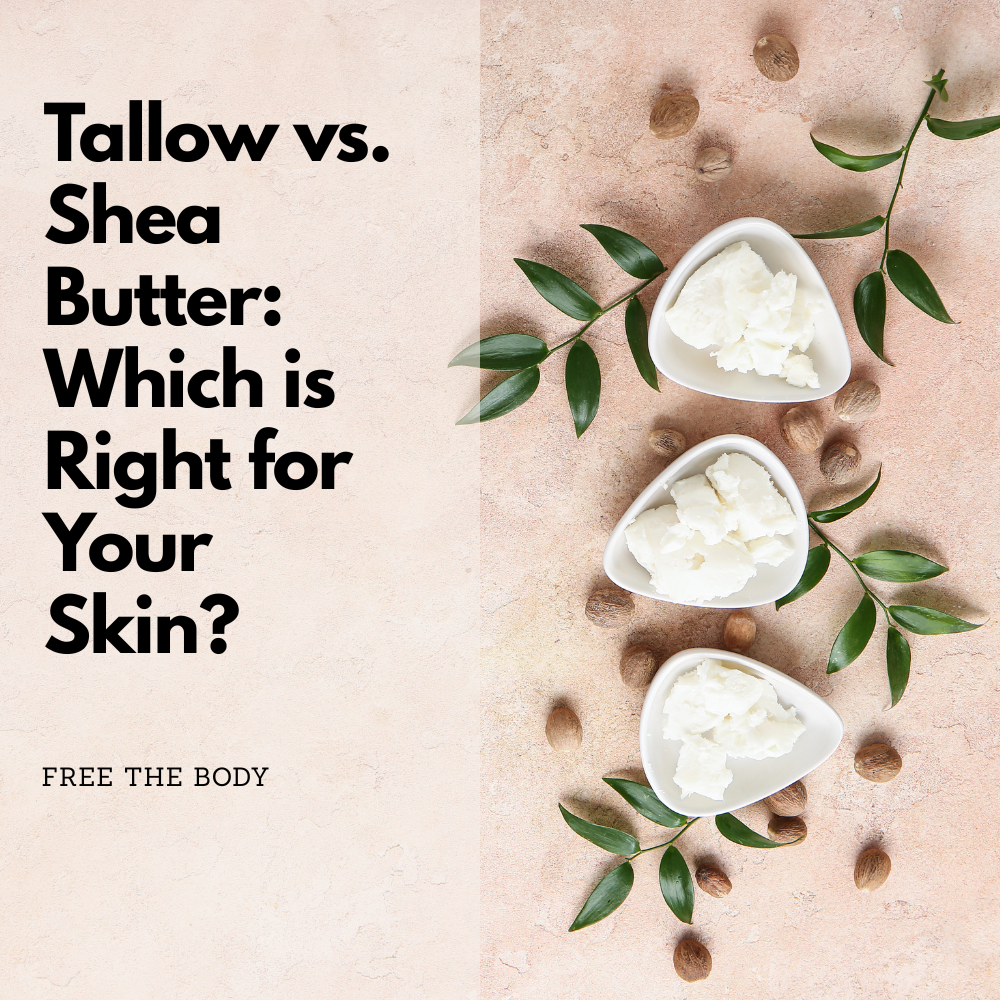 Tallow vs. Shea Butter: Which Natural Moisturizer is Right for Your Skin?