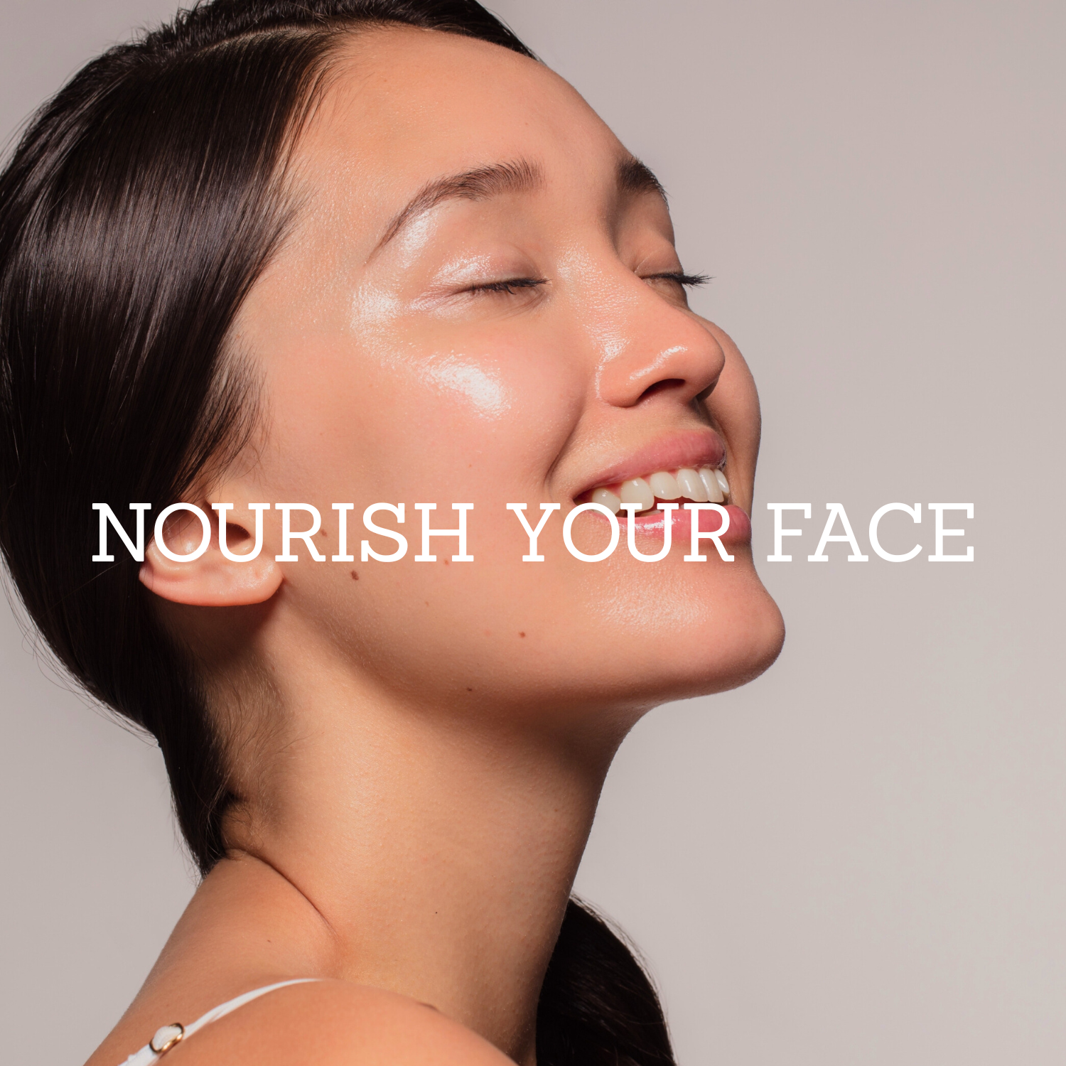Woman with glowing skin with 'Nourish Your Face' text overlay