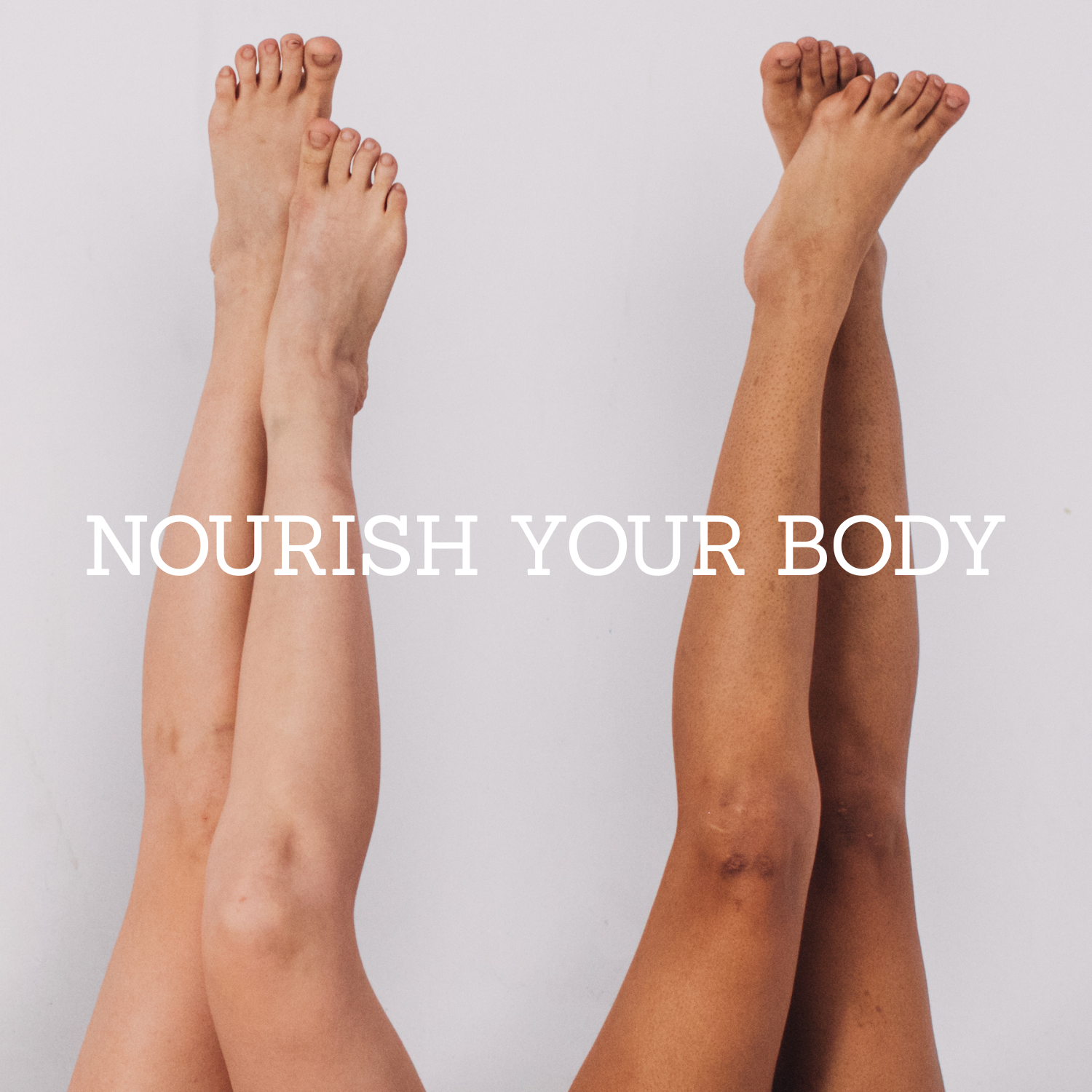 Two pairs of legs with the text 'Nourish Your Body' on a light gray background.
